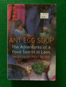 Ant Egg Soup: The Adventures of a Food Tourist in Laos by Natacha Du Pont De Bie