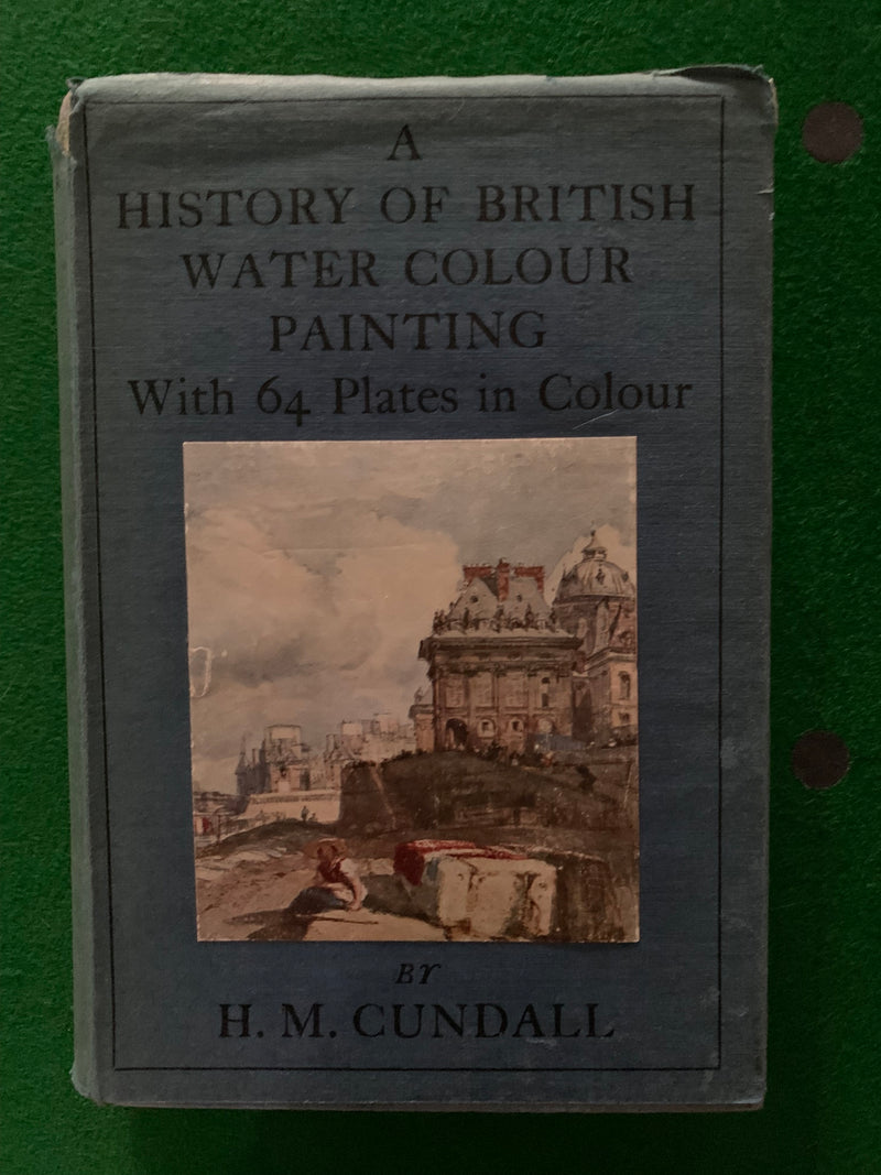 A History of British Water Colour Painting by H. M. Cundall