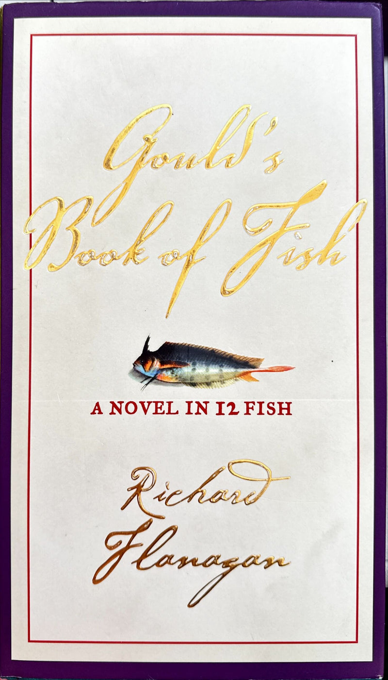 Gouls's Book of Fish : A Novel in 12 Fish by Richard Flanagan