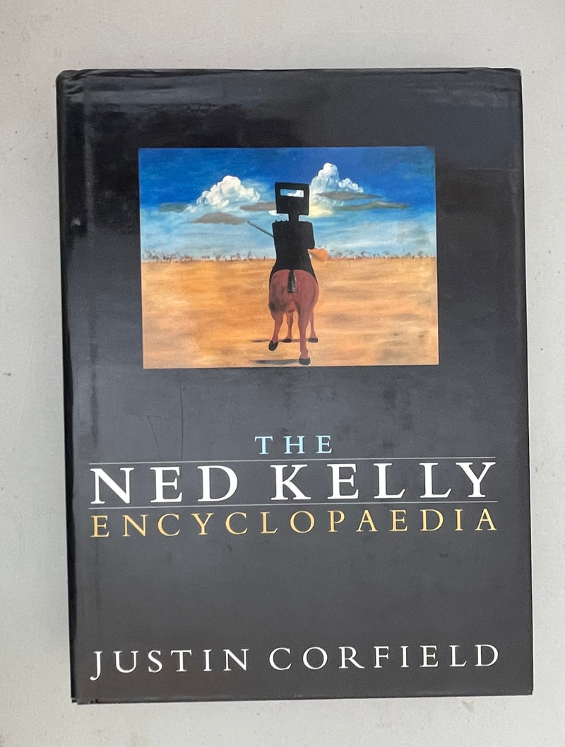 The Ned Kelly Encyclopaedia by Justin Corfield