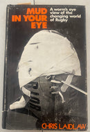 Mud In Your Eye: A worm's eye view of the changing world of Rugby (1st Edition)