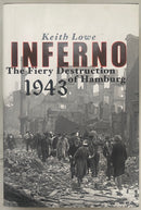 Inferno: The Fiery Destruction of Hamburg 1943 - Keith Lowe