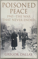 Poisoned Peace: 1945 - The War That Never Ended - Gregor Dallas