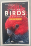 Getting To Know The Birds In Your Neighbourhood - Darryl Jones ()