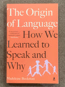 The Origin of Language: How We Learned to Speak and Why by Madeleine Beekman