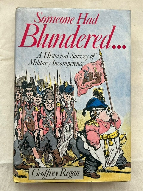 Some Had Blundered...: A Historical Survey of Military Incompetance by Geoffrey Regan