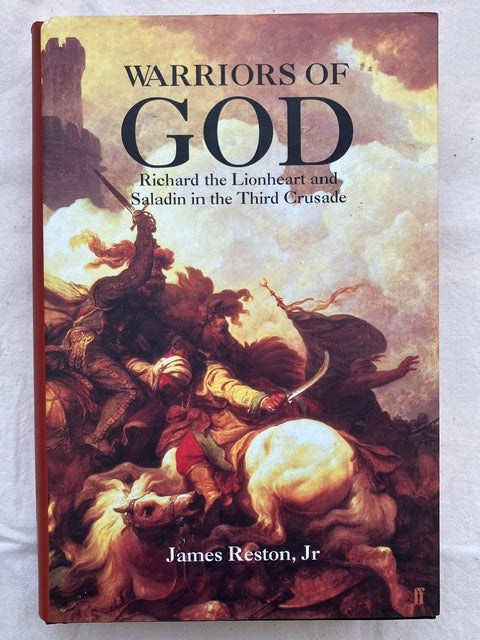 Warriors of God: Richard the Lionheart and the Saladin in the Third Crusade by James Reston, Jr.