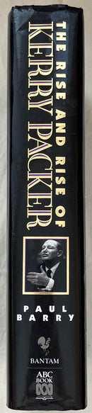 The Rise and Rise of Kerry Packer by Paul Barry