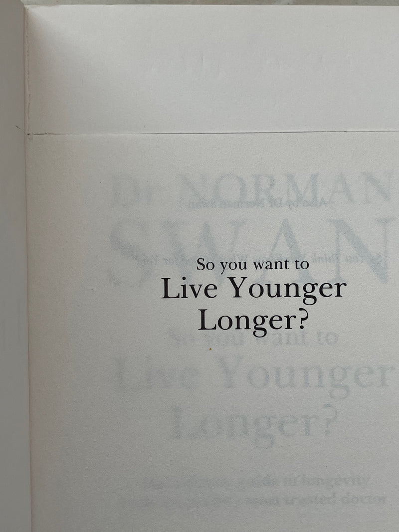 So You Want To Live Younger Longer?, and So You Think You Know What's Good for You? (Set of 2) by Dr Norman Swan
