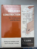 Building Construction for Craftsmen and Builders by C. Lloyd