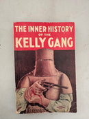 The Inner History Of The Kelly Gang by J.J Kenneally