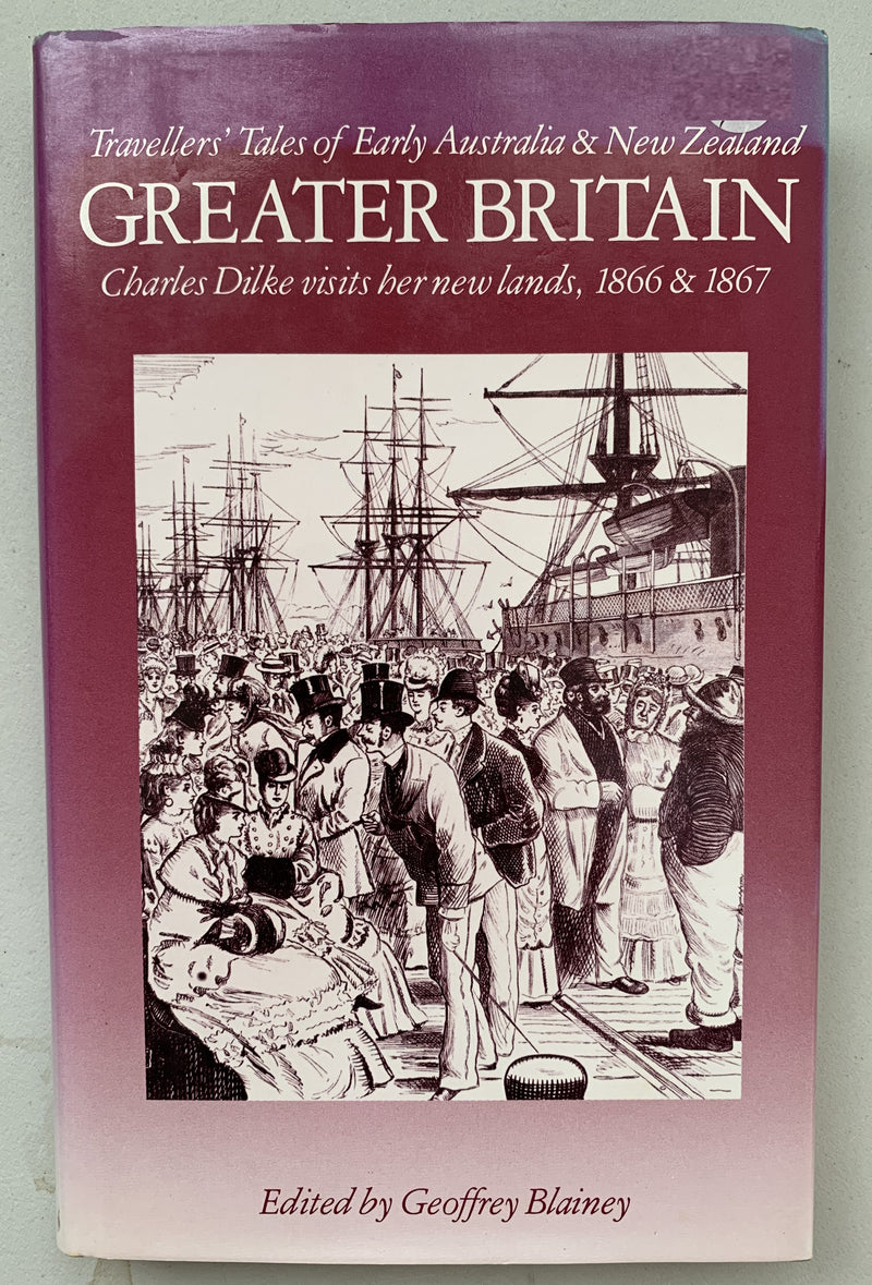 Greater Britain: Travellers' Tales of Early Australia & New Zealand by Geoffrey Blainey