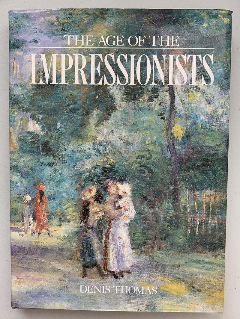 The Age of the Impressionists by Denis Thomas