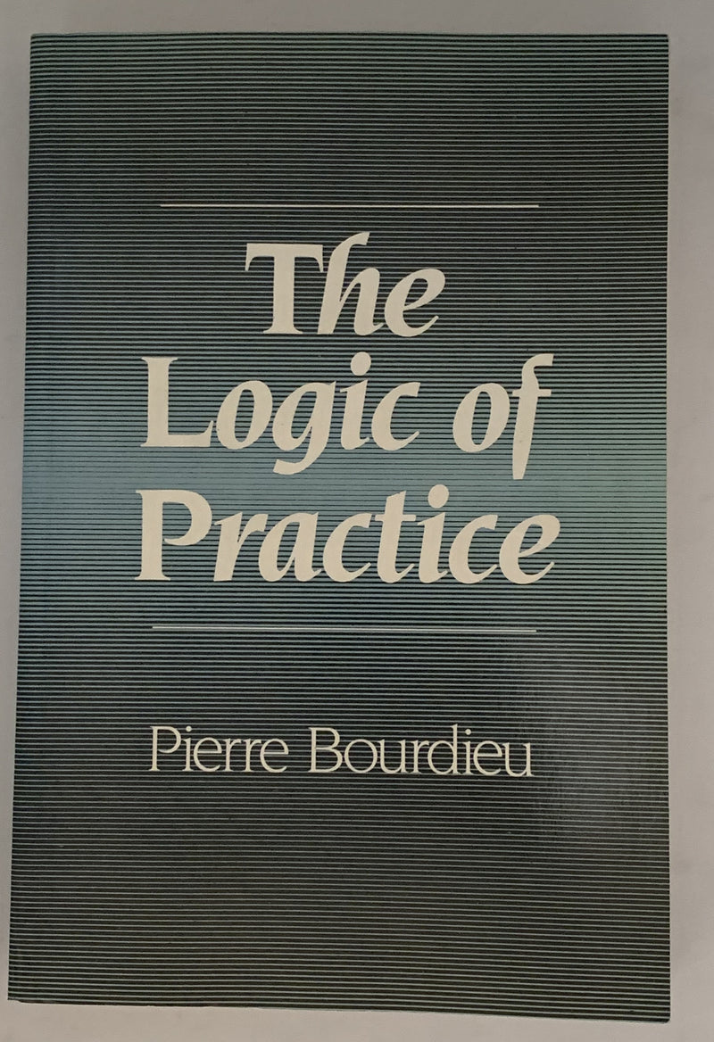 The Logic of Practice by Pierre Bourdieu