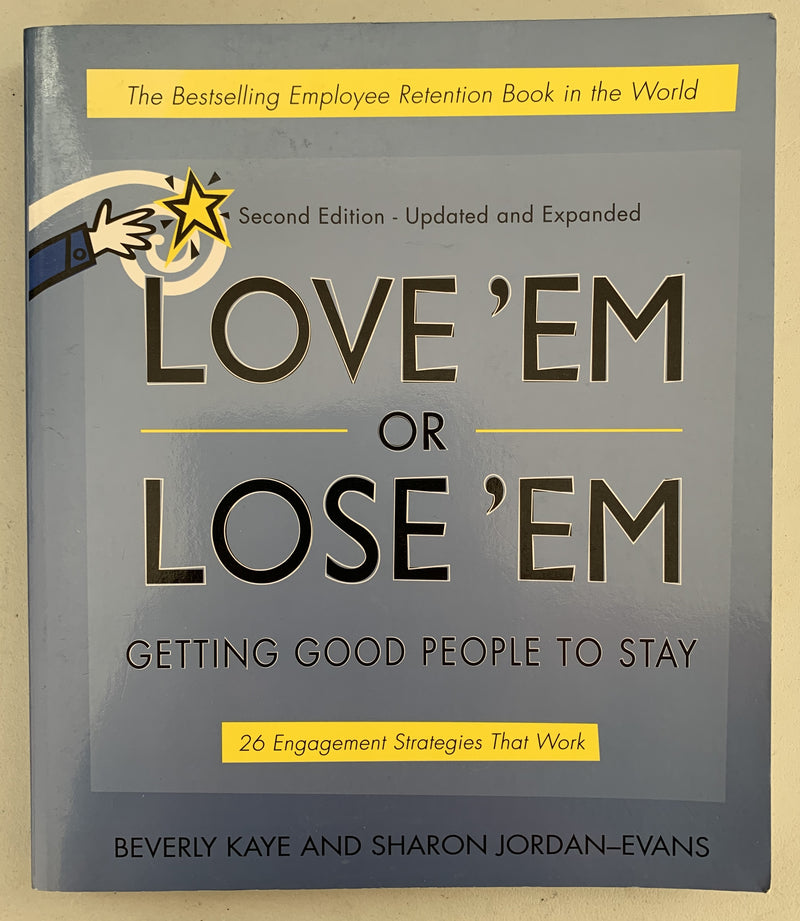 Love 'Em or Lose 'Em: Getting Good People to Stay by Beverley Kaye and Sharon Jordan-Evans