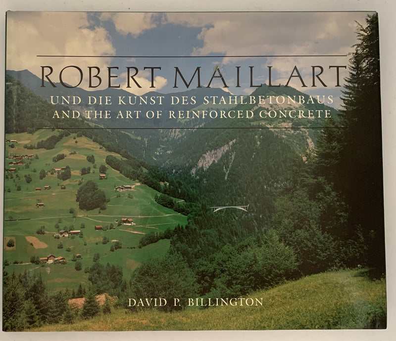 Robert Maillart And The Art of Reinforced Concrete By David P. Billington