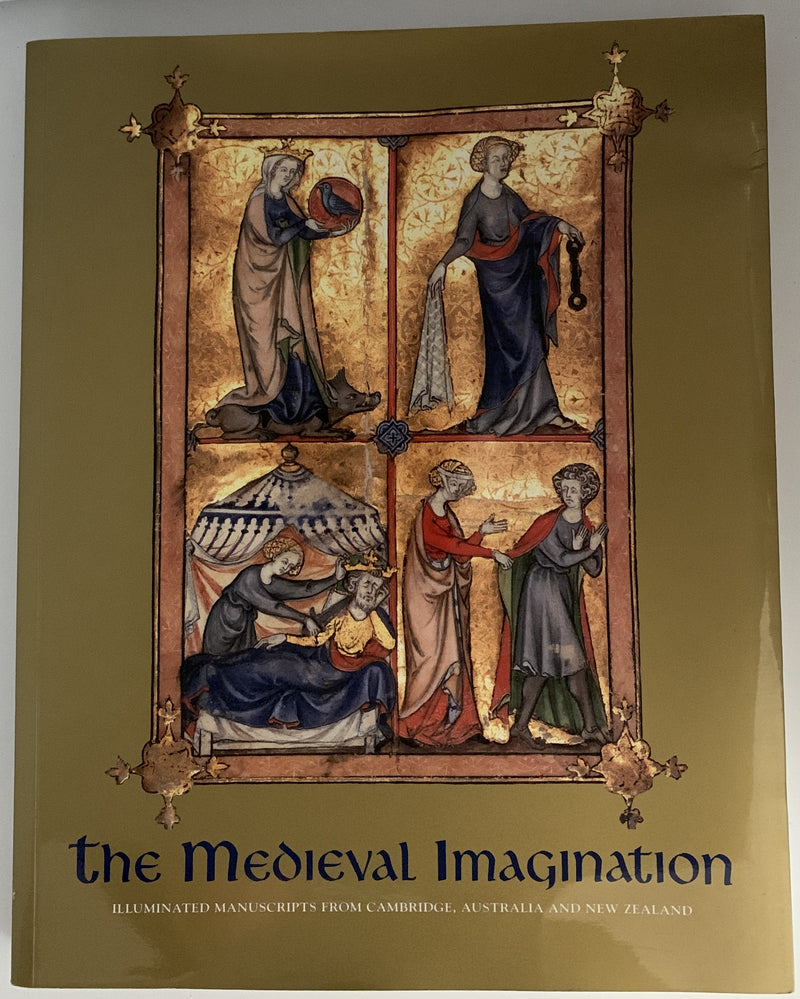 The Medieval Imagination: Illuminated Manuscripts Sourced from Cambridge, Australia and New Zealand