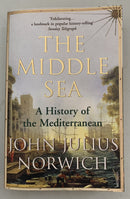 The Middle Sea: A History of the Mediterranean by John J. Norwich