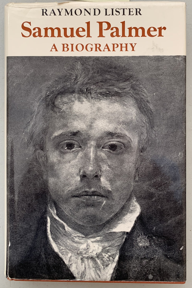 Samuel Palmer: A Biography by Raymond Lister