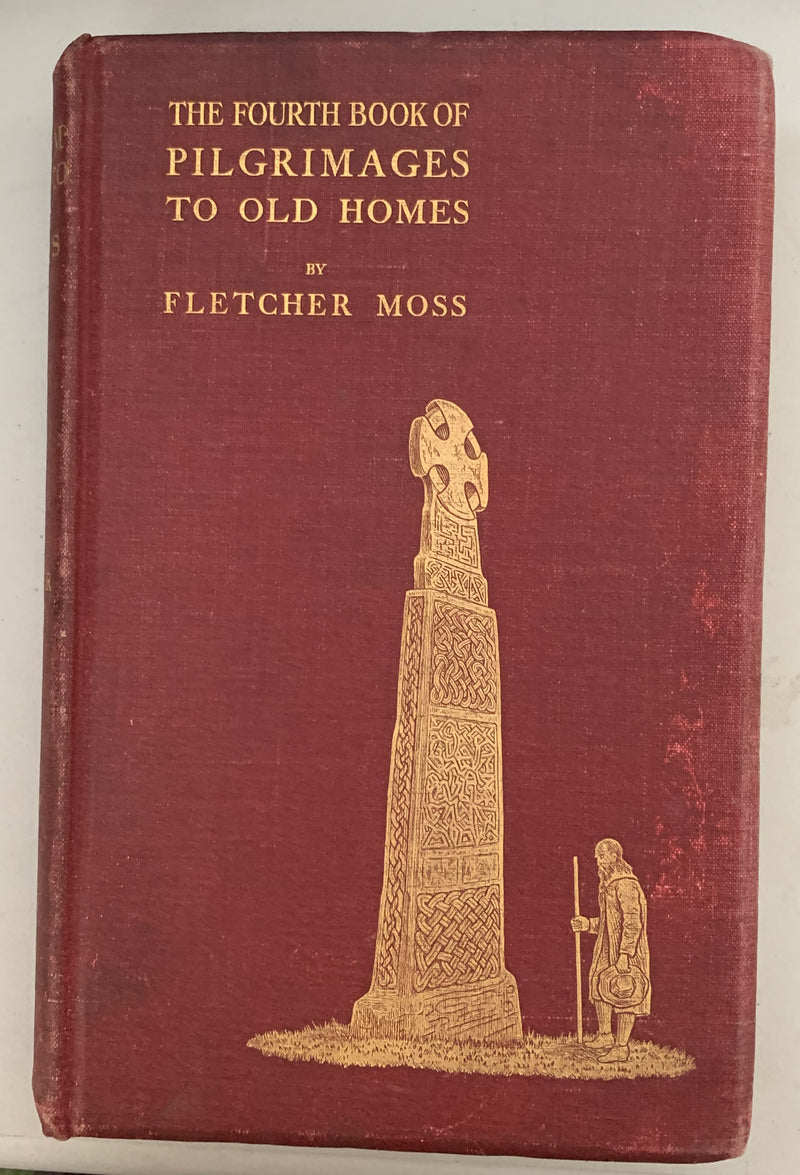 The Fourth Book of Pilgrimages to Old Homes by Fletcher Moss