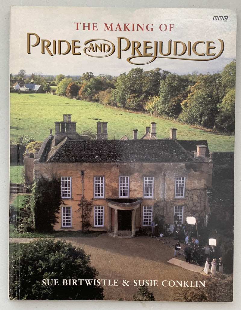 The Making of Pride and Prejudice by Sue Birtwistle and Susie Conklin