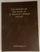 The History of Music at St Francis' Church 1839-1979 by David Rankin S.J.