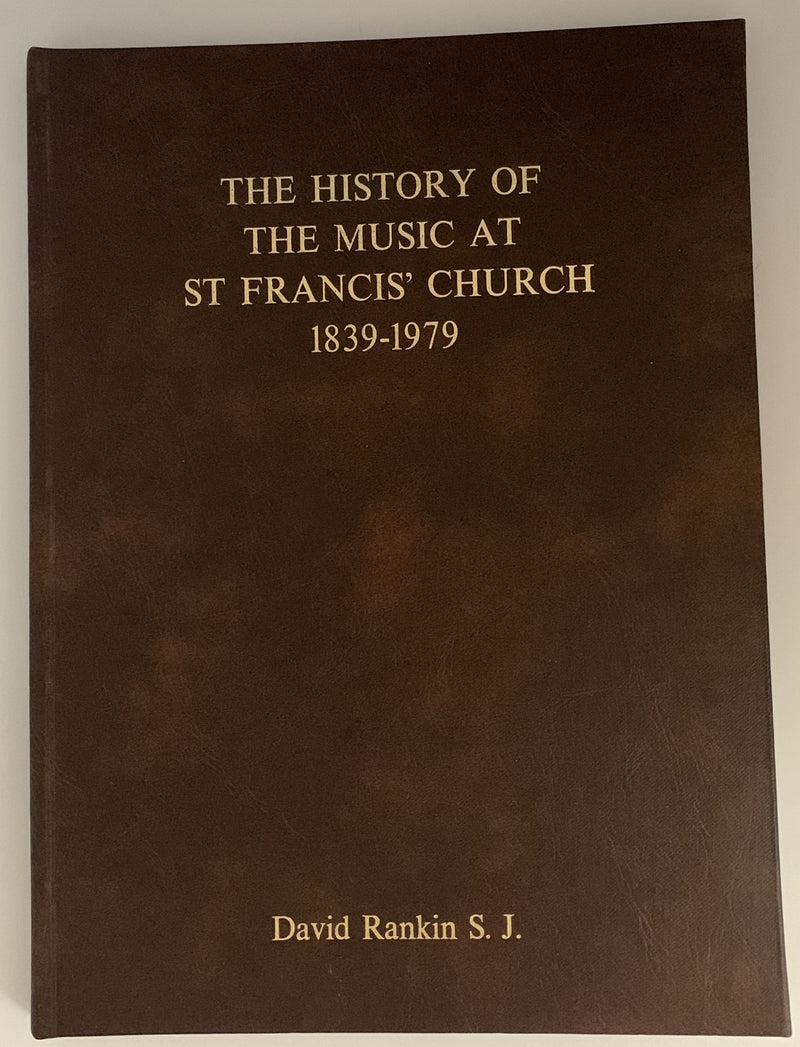 The History of Music at St Francis' Church 1839-1979 by David Rankin S.J.