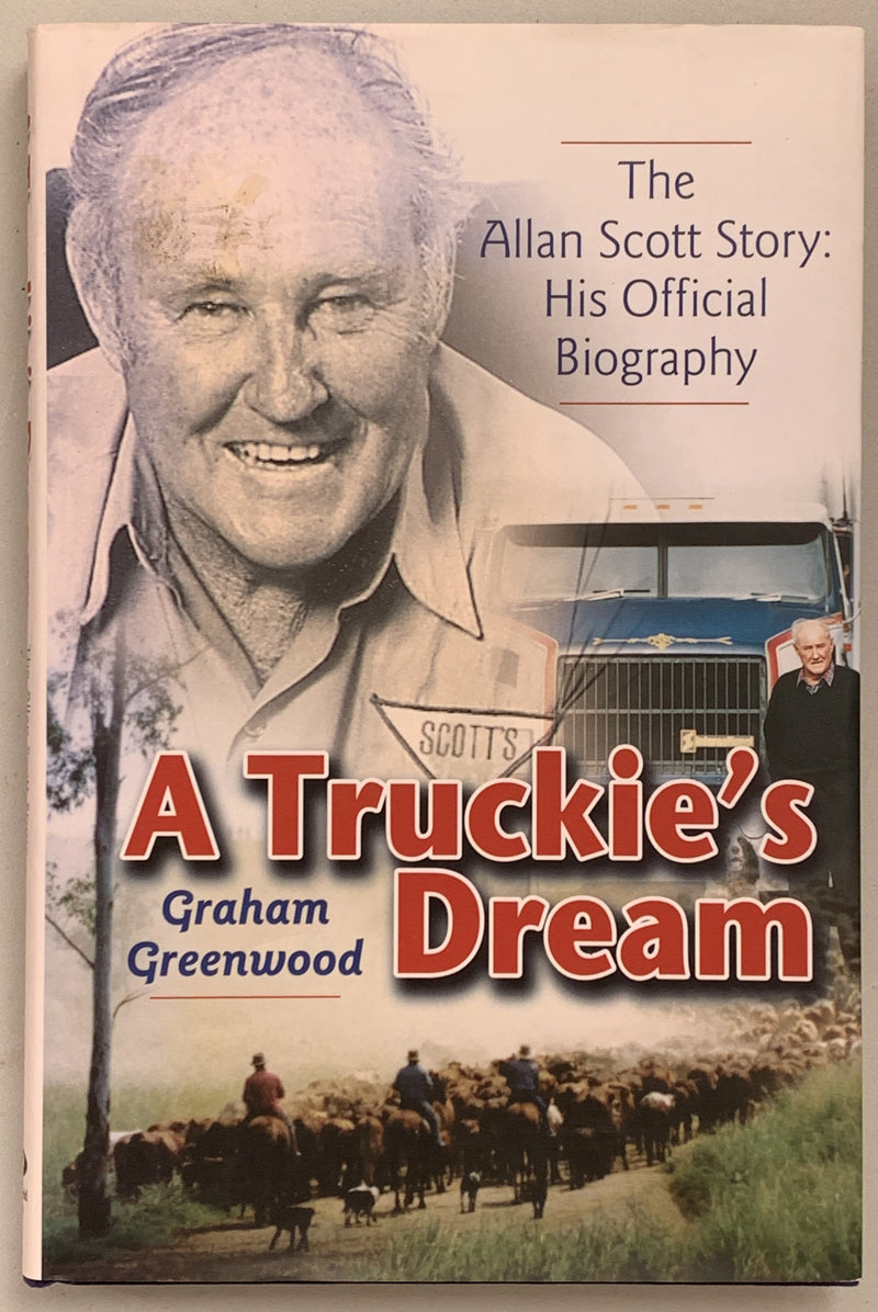 A Truckie's Dream: The Allan Scott Story by Graham Greenwood