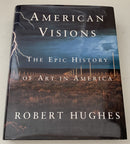 American Visions: The Epic History of Art in America by Robert Hughes