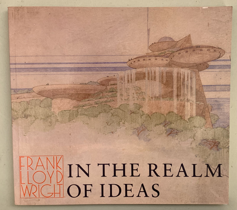 In the Realm of Ideas: Frank Lloyd Wright