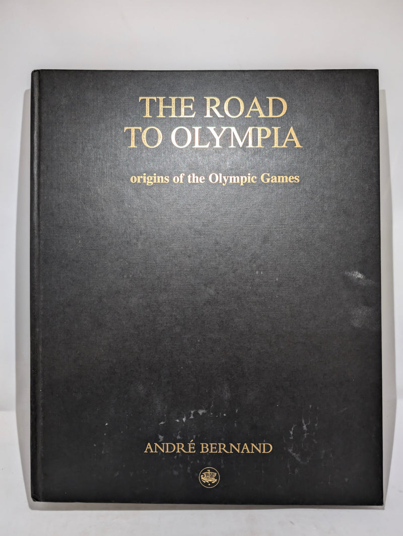 The Road to Olympia. Origins of the Olympic Games by André Bernand