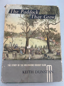 The Paddock That Grew: The Story of the Melbourne Cricket Club by Keith Dunstan