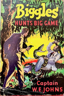 Biggles Hunts Big Game by Captain W. E. Johns