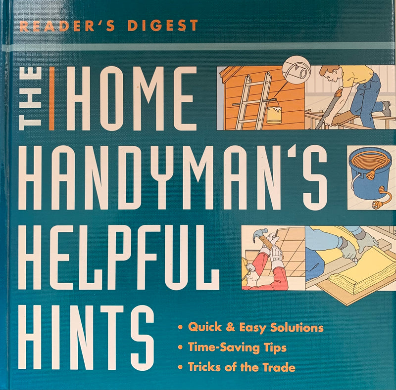 The Home Handyman's Helpful Hints - Reader's Digest
