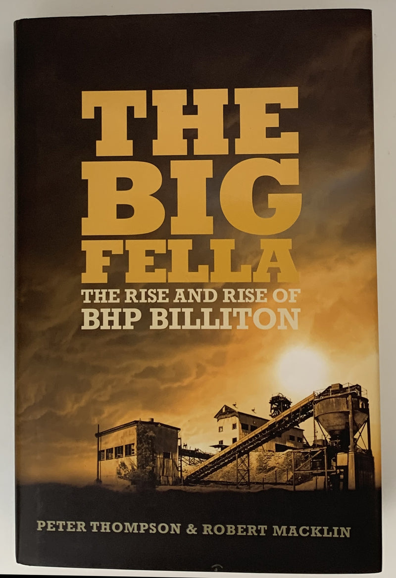The Big Fella: The Rise And Rise Of BHP Billiton - Peter Thompson and Robert Macklin