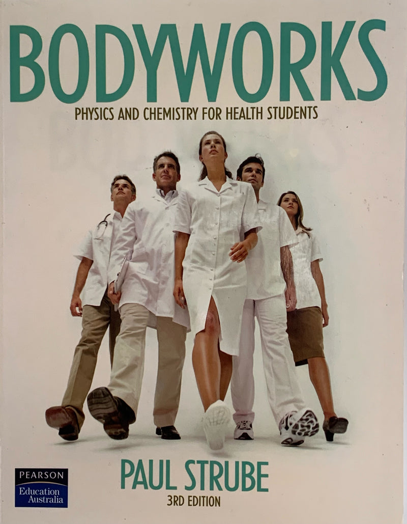 Bodyworks : physics and chemistry for health students - Paul Strube