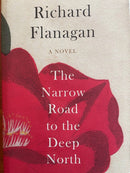 The Narrow Road to the Deep North by Richard Flanagan