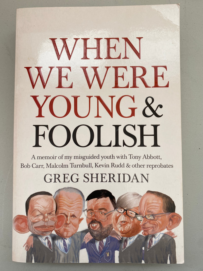 When We Were Young and Foolish by Greg Sheridan