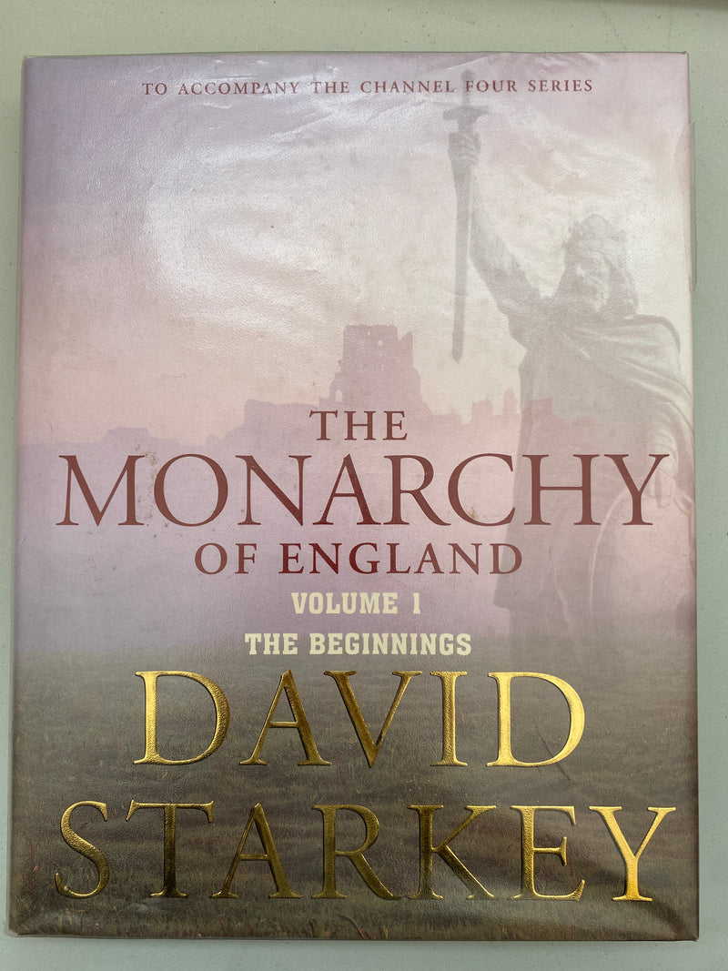 The Monarchy of England: The Begginnings by David Starkey