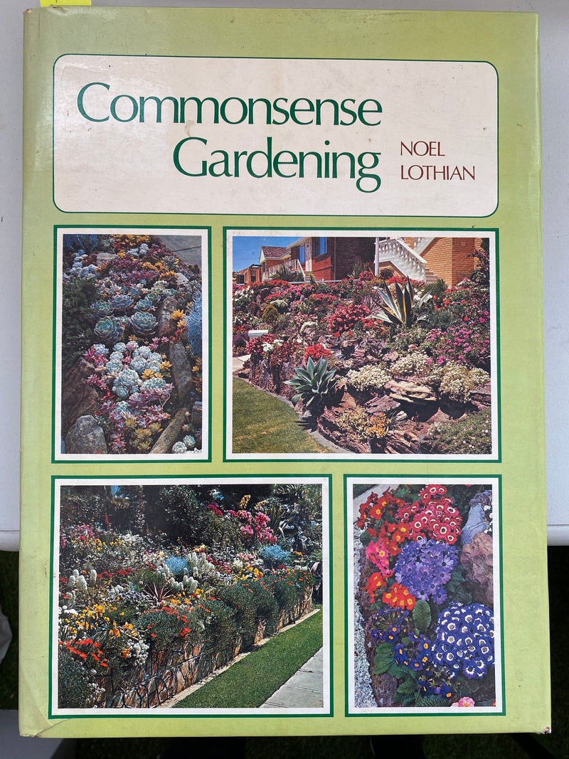 Commonsense Gardening by Noel Lothian