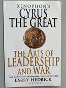 Xenophon's Cyrus the Great: The Arts of Leadership and War by Larry Hedrick