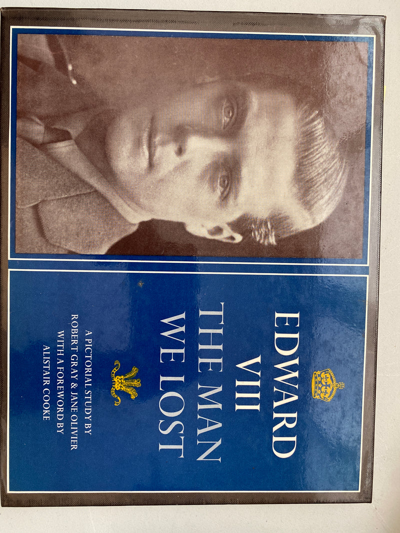 Edward VIII, The Man We Lost: A Pictorial Study by Robert Gray and Jane Olivier