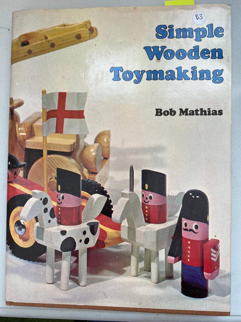 Simple Wooden Toymaking by Bob Mathias