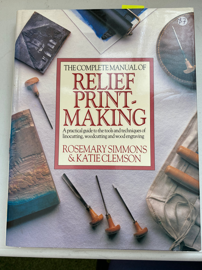The Complete Manual of Relief Print-Making by Rosemary Simmons and Katie Clemson