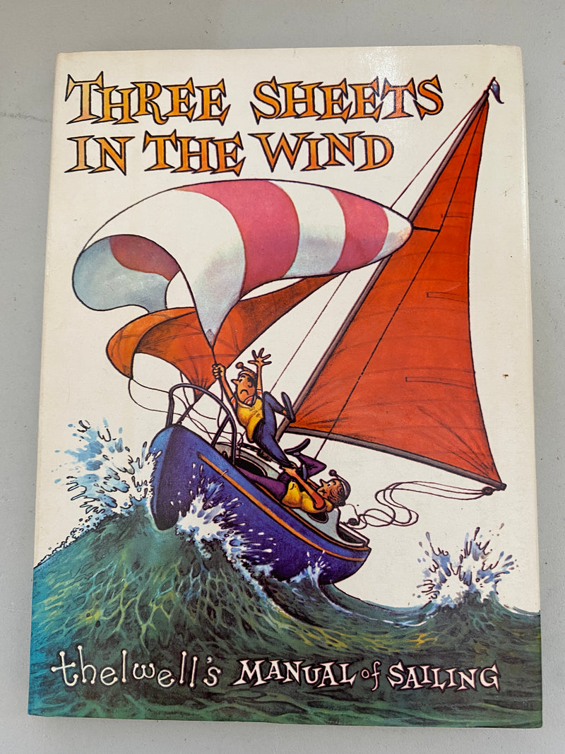 Three Sheets in the Wind: Thelwell's manual of sailing  by Eyre Methuen