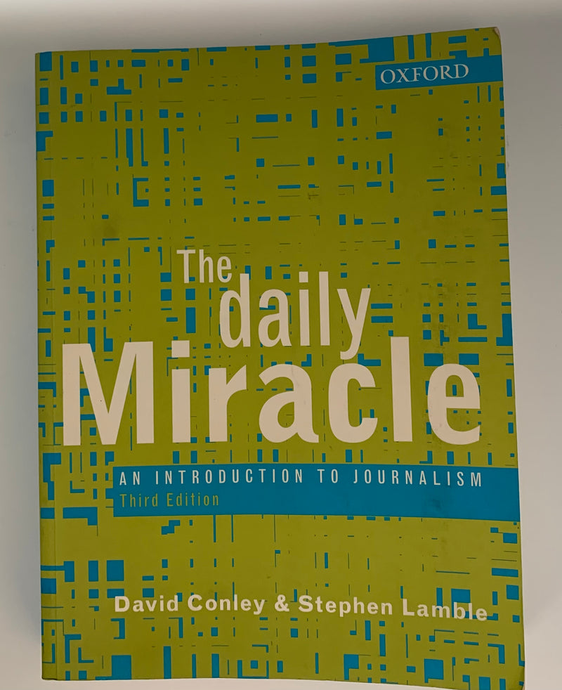 The Daily Miracle: An Introduction to Journalism - David Conley and Stephen Lamble