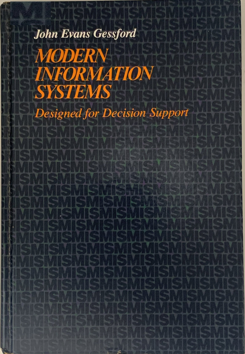 Modern Information Systems: Designed for Decision Support - John Evans Gessford