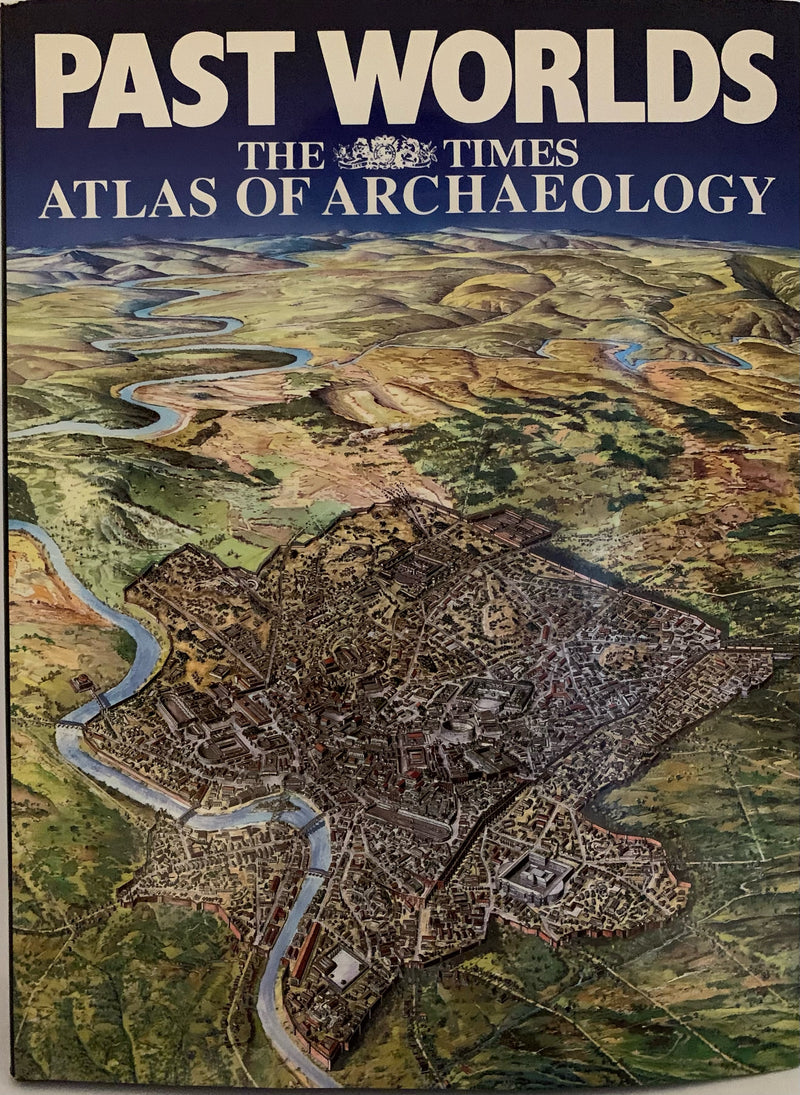 Past Worlds - The Times Atlas of Archaeology