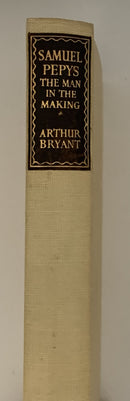 Samuel Pepys, Vol 1: The Man in the Making by Arthur Bryant