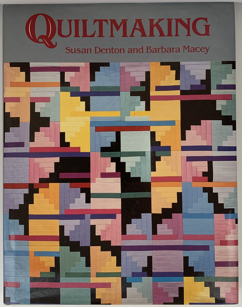 Quiltmaking by Susan Denton and Barbara Macey